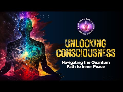 Unlocking Consciousness: Navigating the Quantum Path to Inner Peace