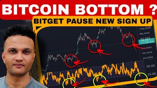 IMP : BITCOIN BOTTOM IS CLOSE ? || BITGET PAUSE NEW SIGN UPS