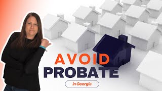 Probate? Want to AVOID it in Georgia? Here are three different ways!