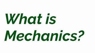What is mechanics?