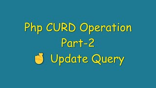 Php CURD Operation Tutorial using MySQLi in Hindi - Update Query - Part 2 Full Video