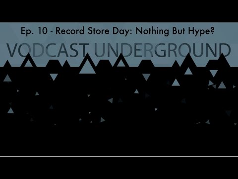 Vodcast Underground Ep. 10 - Record Store Day: Nothing But Hype?
