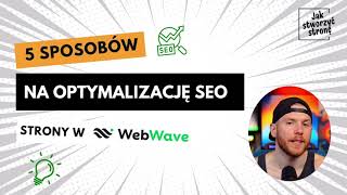 5 Sposobów na optymalizację SEO Strony w WebWave
