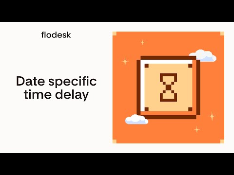 Apply date specific time delays to any year in Flodesk Workflows