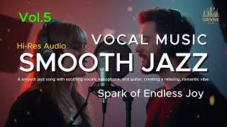 SMOOTH JAZZ - VOCAL MUSIC Vol.5 | Relaxing Vocal Smooth Jazz – Perfect Background for Work & Wine