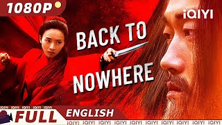 【ENG SUB】Back to Nowhere | Wuxia/Costume Drama | New Chinese Movie | iQIYI Movie English
