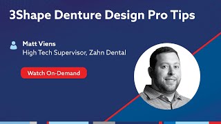 On-Demand Webinar: 3Shape Denture Design Pro Tips