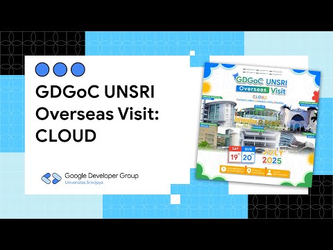 [2025/07/19] GDGoC UNSRI Overseas Visit