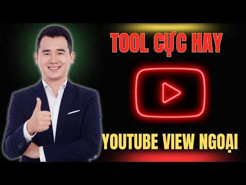 Làm Youtube View ngoại rất cần thứ này