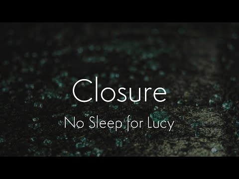 No Sleep for Lucy - Closure (Lyrics)