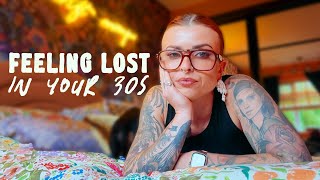 Feeling lost in your 30s