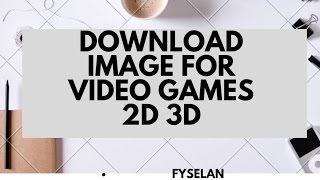 DOWNLOAD IMAGE FOR VIDEO GAMES 2d 3d