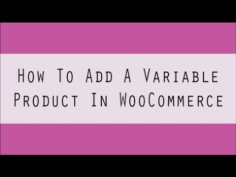 How To Add A Variable Product In WooCommerce (Different Prices&Images)