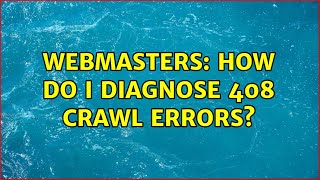 Webmasters: How do I diagnose 408 crawl errors? (2 Solutions!!)