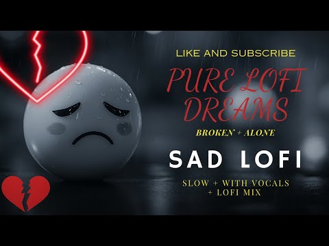 SAD LOFI SONGS HEART BROKEN, LOFI+REVERB SONGS MASHUP