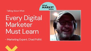 What Every Digital Marketer Must Learn? - Digital Marketing Expert, Chad Pollitt