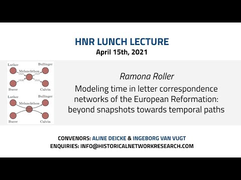 HNR lunch lecture Ramona Roller:Modeling time in correspondence networks of the European Reformation