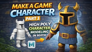 Making A Game Character (part3): High Poly Modeling In Maya