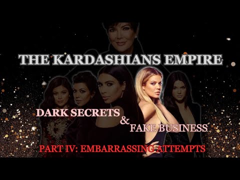P4 | Unmasking The Kardashian Empire: The Truth Behind Kardashian Scams and Alleged Fake Businesses
