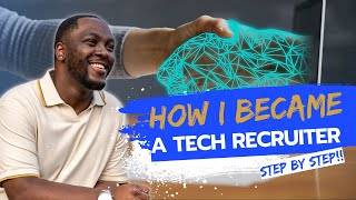 How I Became A Tech Recruiter - How To Start A Recruiting Company