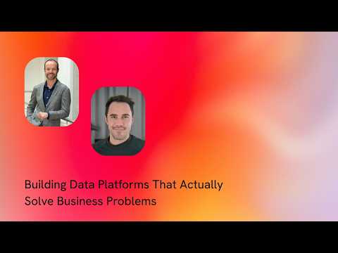 S3E5 - Building Data Platforms That Actually Solve Business Problems
