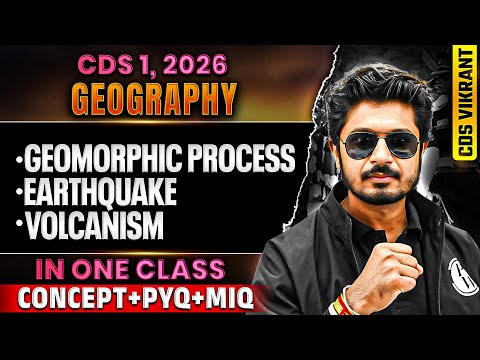 CDS 2026 Geography: Complete Geomorphic Process, Earthquake & Volcanism for CDS 1, 2026 | CDS Exam