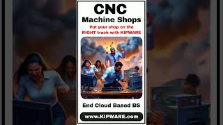 The CNC Machine Shop Software Revolution Is Here With Kipware - CNC / Machine Shop Software