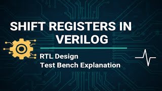 Shift Registers in Verilog | RTL Design and Test Bench Explanation
