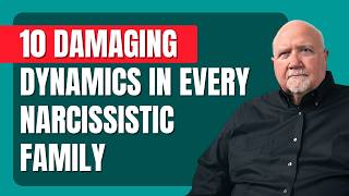10 Extremely Damaging Dynamics in Every Narcissistic Family