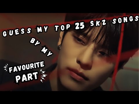 Guess My Top 25 STRAY KIDS Songs | By My FAVOURITE PART