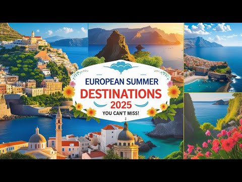 Top 10 European Summer Destinations for 2025 You Can't Miss/ Travel video