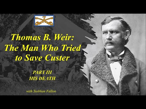 Custer's 7th: Thomas Weir Part III: HIS DEATH. The Man Who Tried to Save Custer III