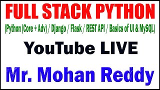 FULL STACK PYTHON TUTORIALS BY Mr. Mohan Reddy