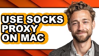 How to Use Socks Proxy on Mac (updated)