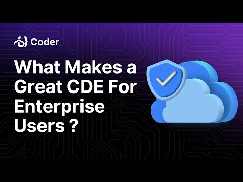 What Makes a Great CDE For Enterprise Users? | Cloud Development Environments 101 Series