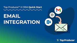 Email Integration - Top Producer® X CRM Quick Start