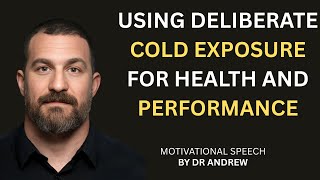 USING DELIBERATE COLD EXPOSURE FOR HEALTH AND PERFORMANCE|MOTIVATIONAL SPEECH BY ANDREW HUBERMAN