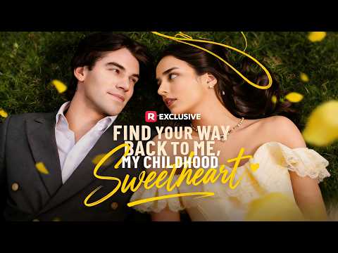 Find Your Way Back to Me, My Childhood Sweetheart: The Billionaire's Hidden Bride