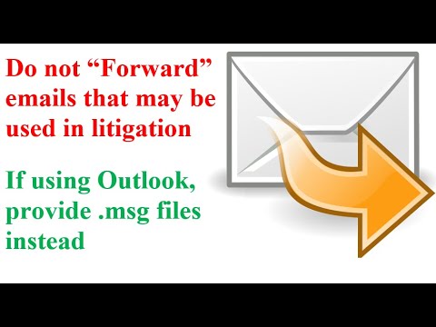 When emails in Outlook will be used in a legal dispute do NOT "Forward" them, but provide .MSG files