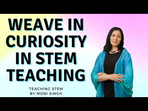 Weave in Curiosity in STEM Teaching