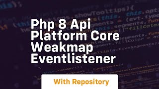 Php 8 api platform core weakmap eventlistener