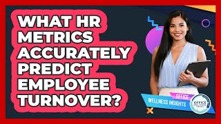 What HR Metrics Accurately Predict Employee Turnover? - Office Wellness Insights