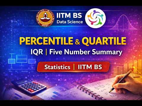 Percentile, Quartile, IQR & Five Number Summary|Week 3 | Statistics-1 | IITM BS Data Science