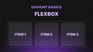 CSS Flexbox: Design Responsive Layouts & More | Divhunt Basics