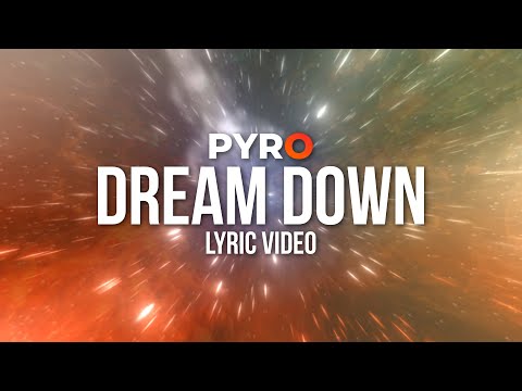 PYRO - Dream Down (Lyric video)