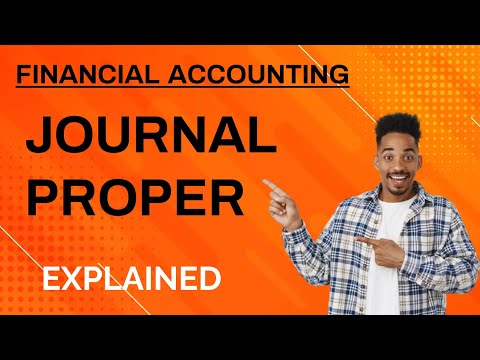 FINANCIAL ACCOUNTING. JOURNAL PROPER EXPLAINED. TRANSACTIONS THAT PASSES THROUGH JOURNAL PROPER
