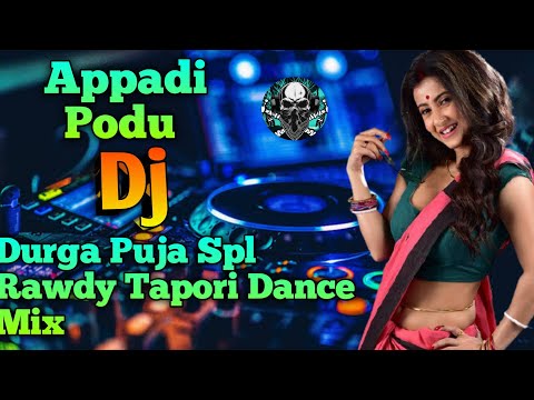 Appadi Podu (Durga Puja Spl Rawdy Tapori Dance Mix) footpath dj