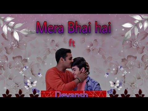 Mera Bhai hai ft Devansh { @DevJoshiDJ+@Vansh.Sayani=Devansh }  ( Devansh New VM )