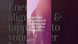Energetic alignment and tapping into the frequency of your higher self as a woman in business
