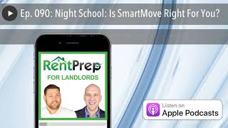 Ep. 090: Night School: Is SmartMove Right For You?